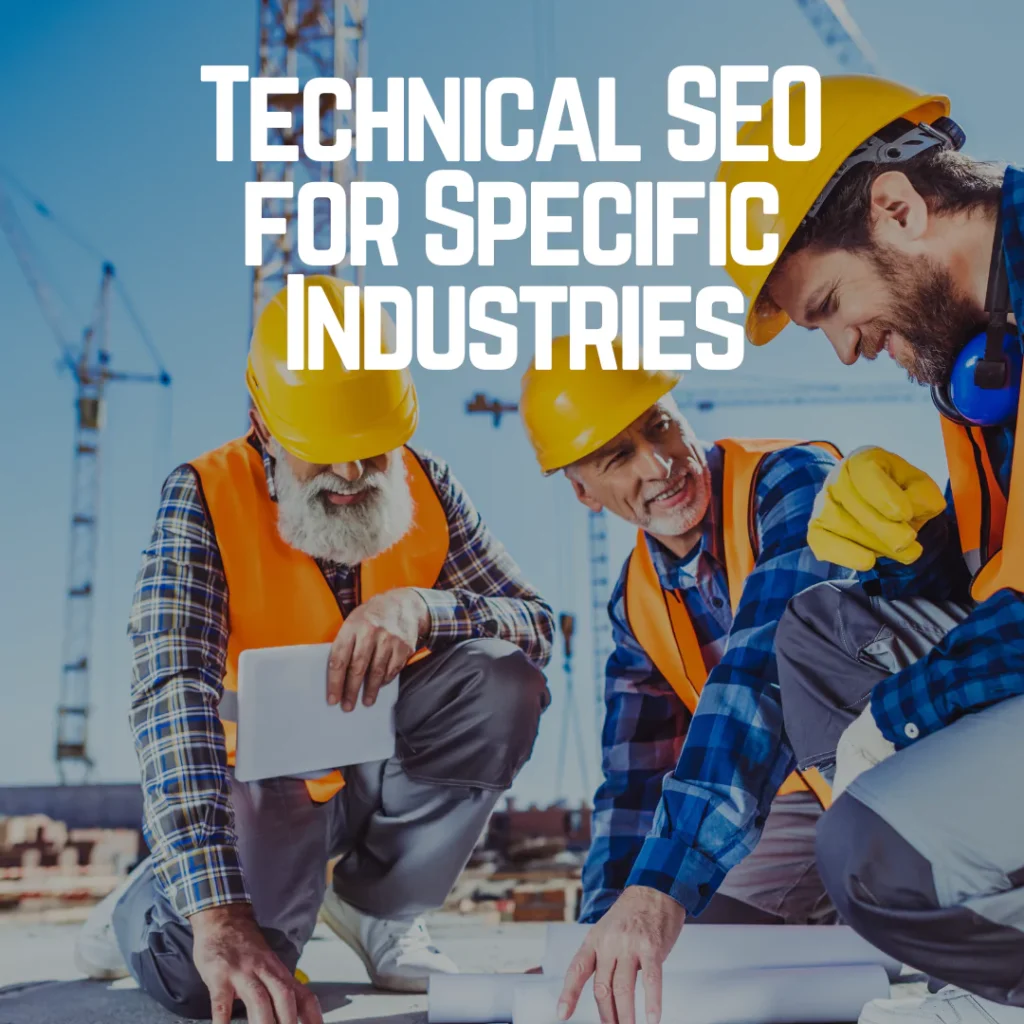 Technical SEO for Specific Industries​